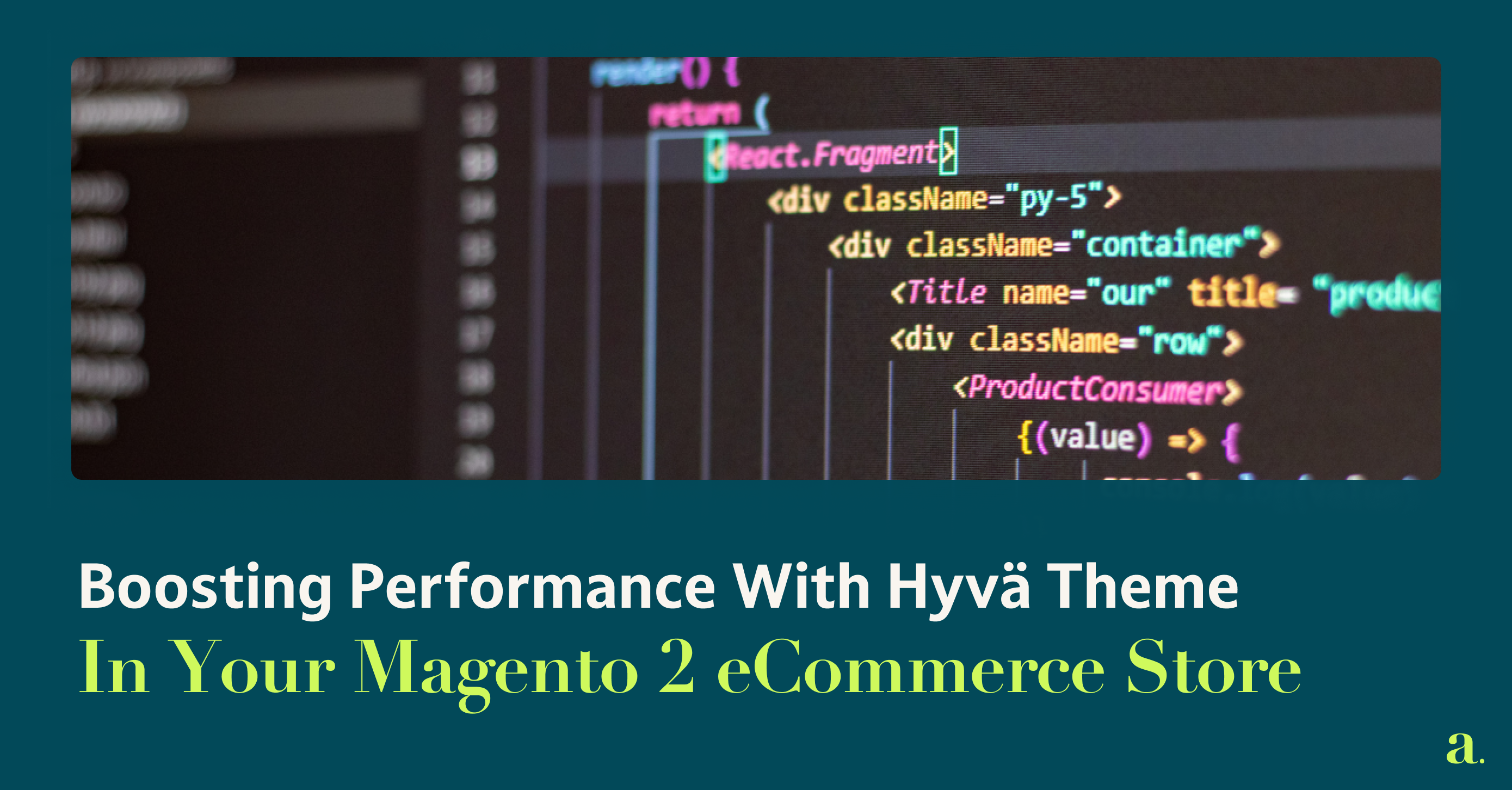 Boosting Performance With Hyvä Theme In Your Magento 2 eCommerce Store